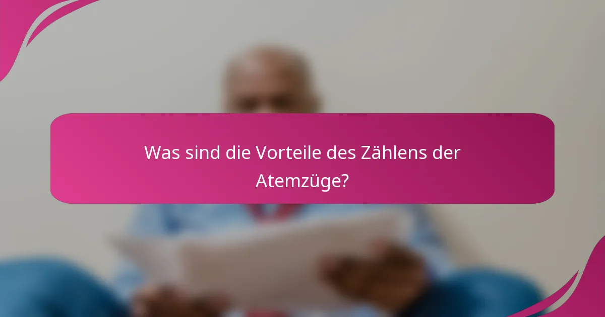 Was sind die Vorteile des Zählens der Atemzüge?